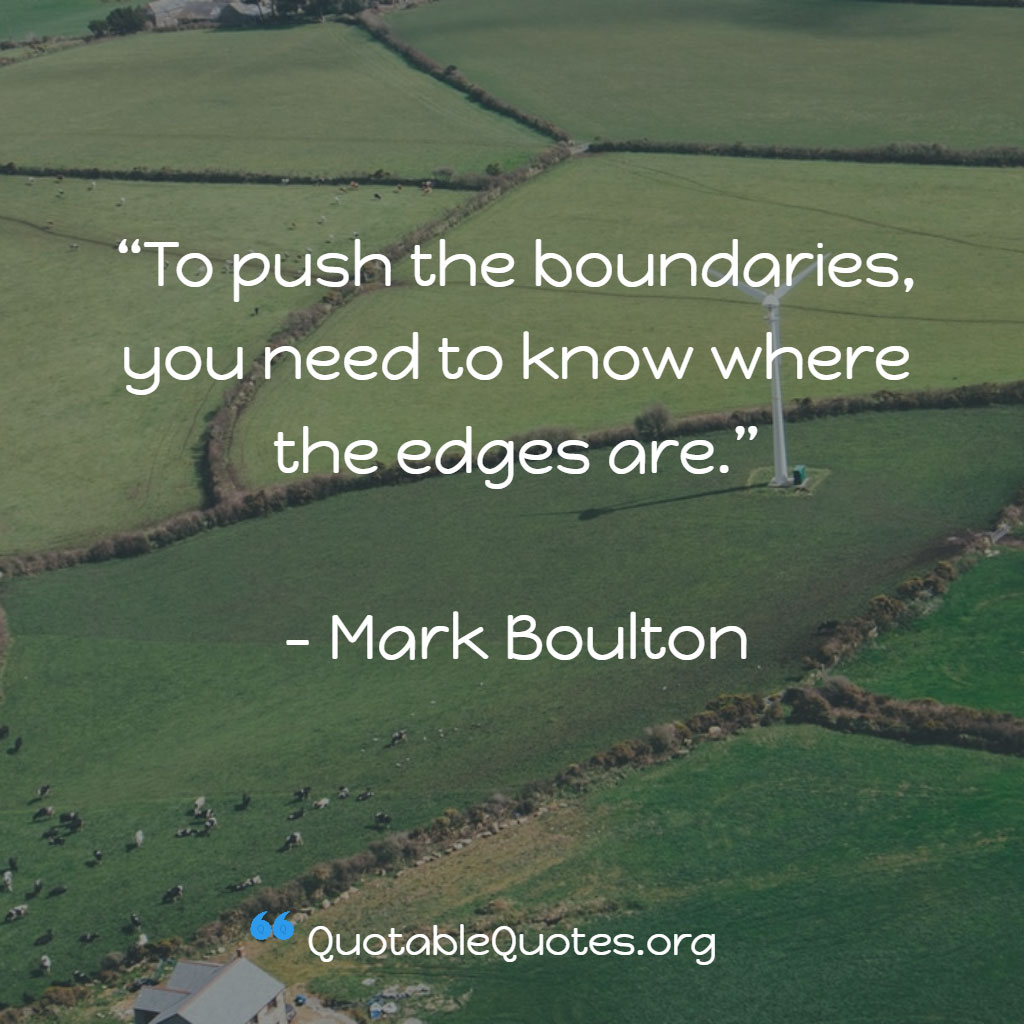 Mark Boulton says To push the boundaries, you need to know where the edges are